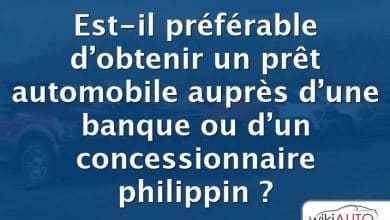 Est-il préférable d’obtenir un prêt automobile auprès d’une banque ou d’un concessionnaire philippin ?